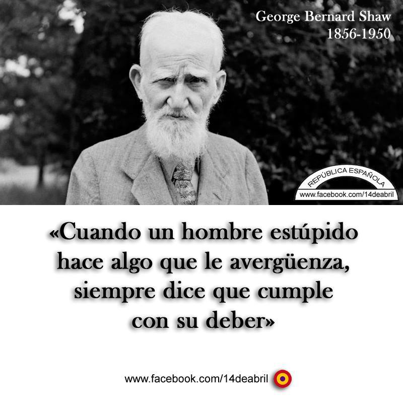 Cuando un hombre estúpido hace algo que le averguenza, siempre dice que cumple con su deber.