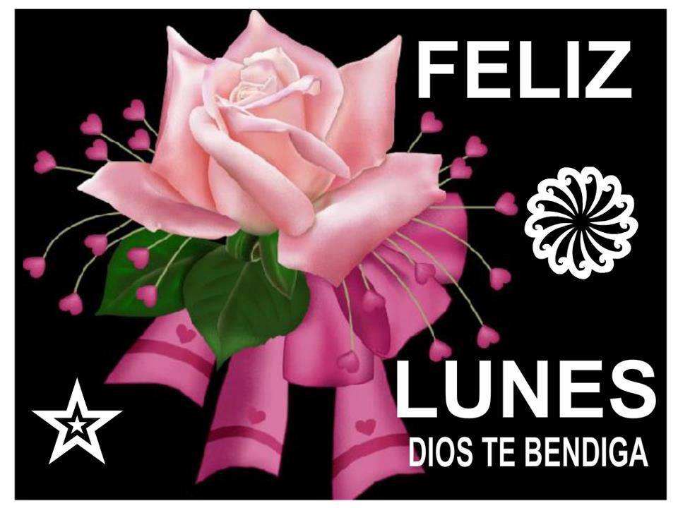 Feliz Lunes. Dios te Bendiga