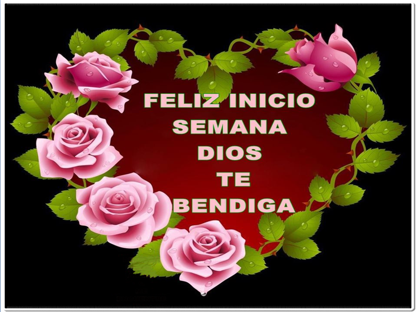 Feliz Inicio de Semana. Dios te bendiga.