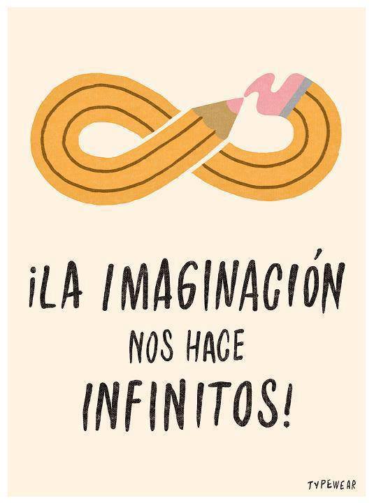 ¡La imaginación nos hace infinitos!