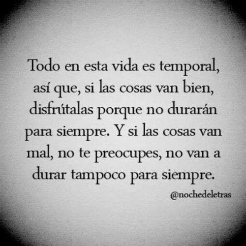 Todo en la vida es temporal... - TnRelaciones - La vida misma