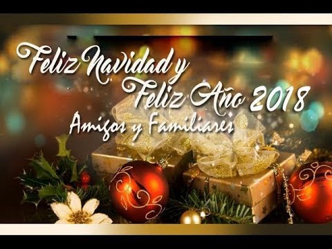 Feliz Navidad y Feliz Año Nuevo 2018, Amigos y Familiares